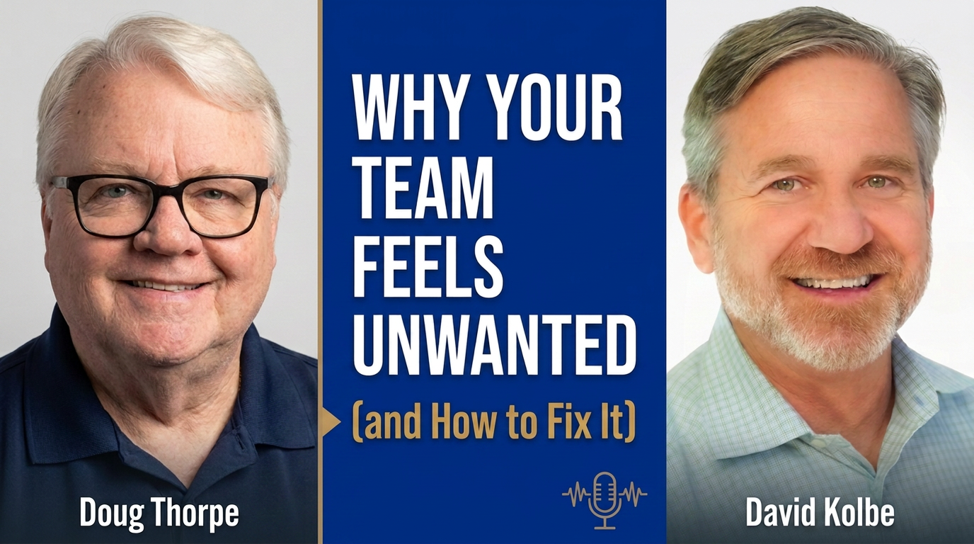 Header 514 - Leadership Powered by Common Sense Three-panel banner featuring Doug Thorpe on the left, a blue title panel in the center reading 'Why Your Team Feels Unwanted (and How to Fix It)', and David Kolbe on the right.